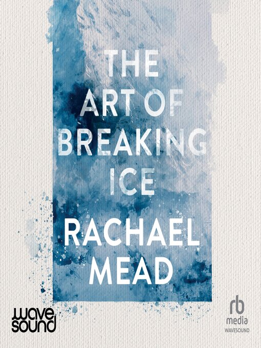 Title details for The Art of Breaking Ice by Rachael Mead - Wait list